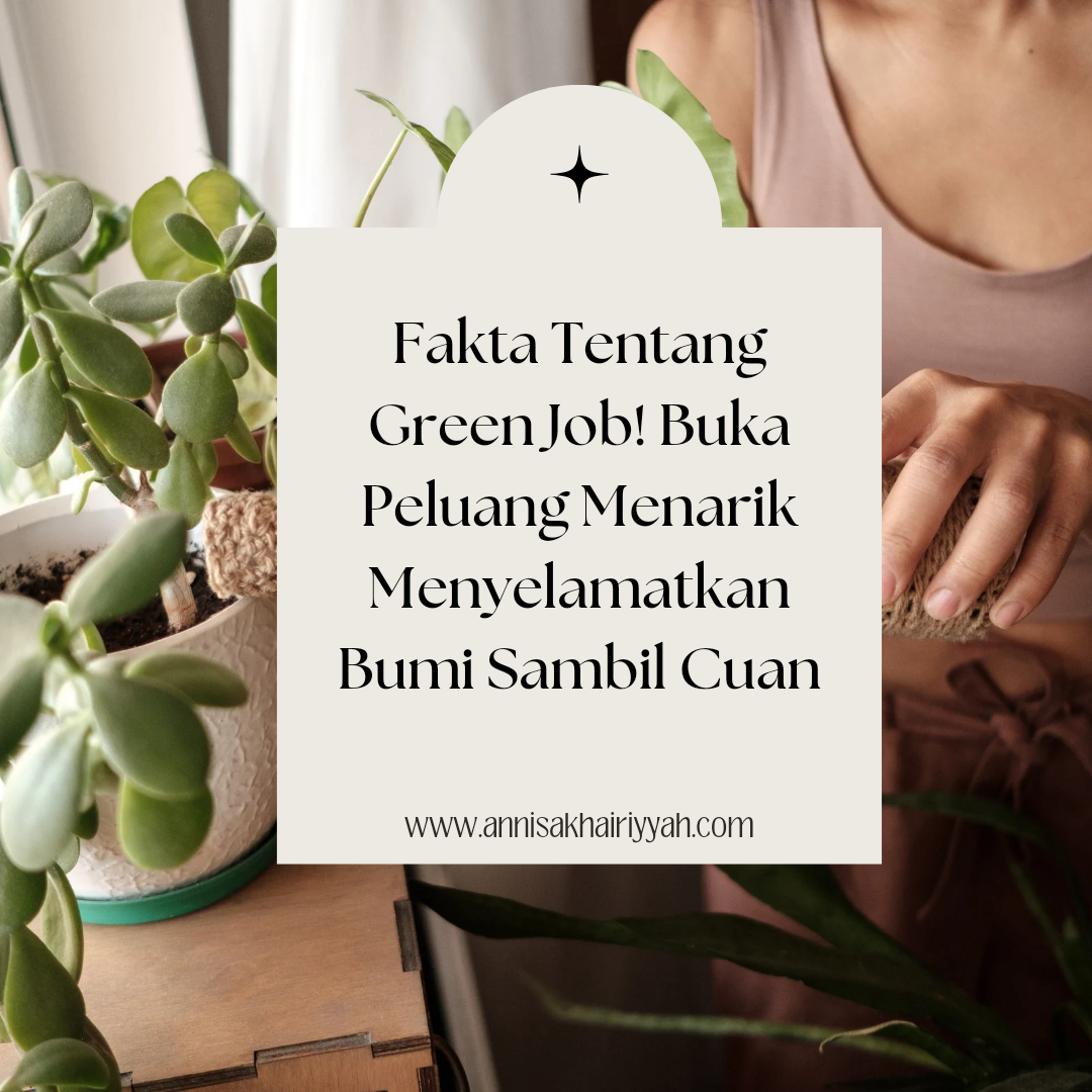 Fakta Tentang Green Job! Buka Peluang Menarik Menyelamatkan Bumi Sambil Cuan Fakta Tentang Green Job! Buka Peluang Menarik Menyelamatkan Bumi Sambil Cuan